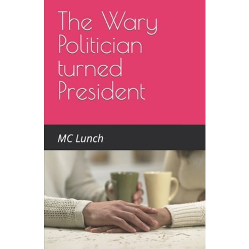 (영문도서) The Wary Politician turned President Paperback, Independently Published, English, 9798394084140