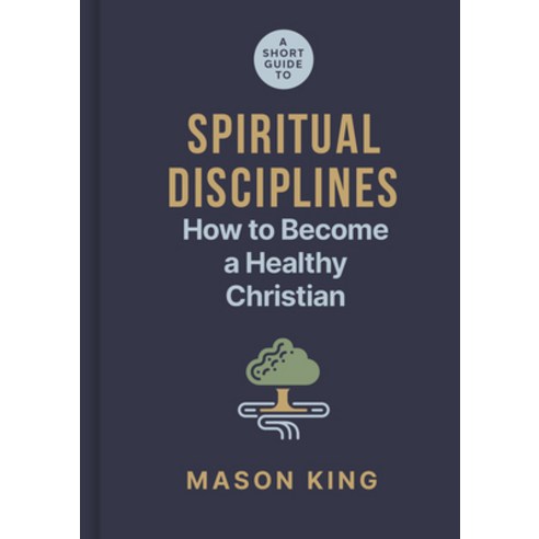 (영문도서) A Short Guide to Spiritual Disciplines: How to Become a Healthy Christian Hardcover, B&H Books, English, 9781087768489