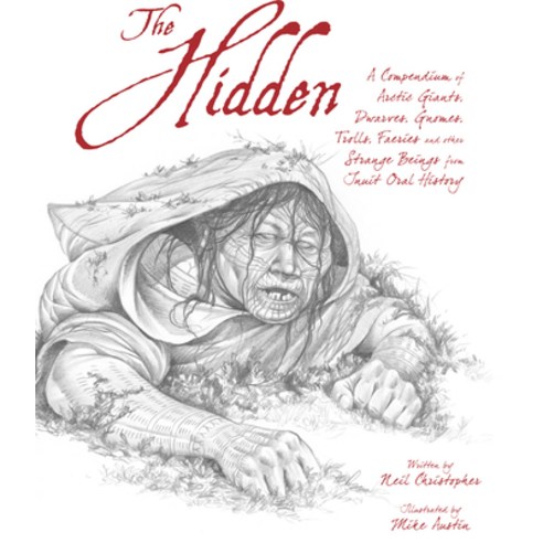 (영문도서) The Hidden: A Compendium of Arctic Giants Dwarves Gnomes Trolls Faeries and Other Strange... Hardcover, Inhabit Media, English, 9781927095591