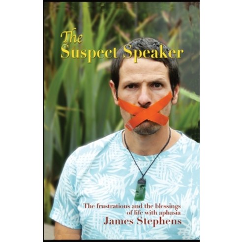 (영문도서) The Suspect Speaker: The Frustrations and the blessings of life with aphasia Paperback, Dmspublishing, English, 9780473566241
