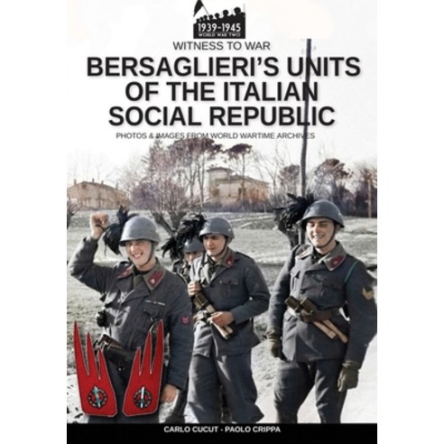 (영문도서) Bersaglieri''s units of the Italian social republic Paperback, Luca Cristini Editore (Sold..., English, 9788893274777
