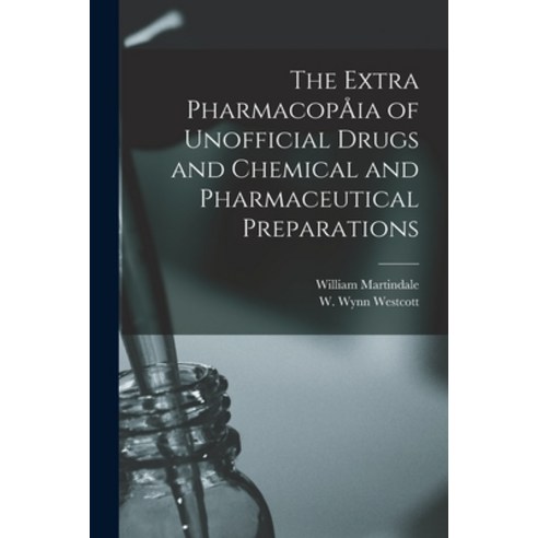 (영문도서) The Extra PharmacopÅ"ia of Unofficial Drugs and Chemical and Pharmaceutical Preparations [ele... Paperback, Legare Street Press, English, 9781015318021