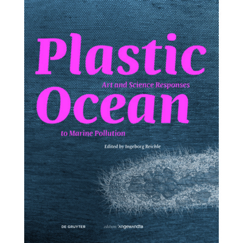 Plastic Ocean: Art and Science Responses to Marine Pollution Hardcover, de Gruyter, English, 9783110744729