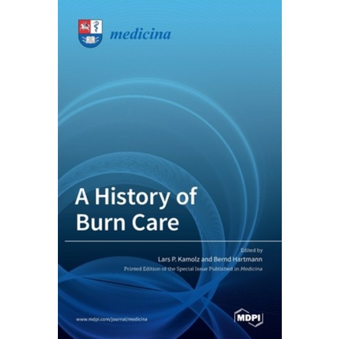 (영문도서) A History of Burn Care Hardcover, Mdpi AG, English, 9783036515250
