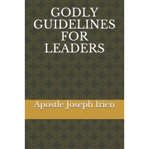 Godly Guidelines for Leaders Paperback, Independently Published