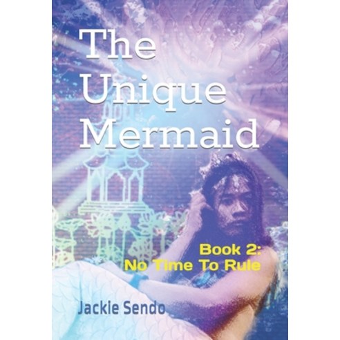 (영문도서) The Unique Mermaid: Book 2: No Time to Rule Paperback, Independently Published, English, 9798860676305