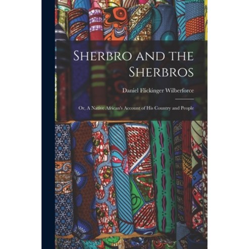 (영문도서) Sherbro and the Sherbros: or A Native African''s Account of His Country and People Paperback, Legare Street Press, English, 9781015177901