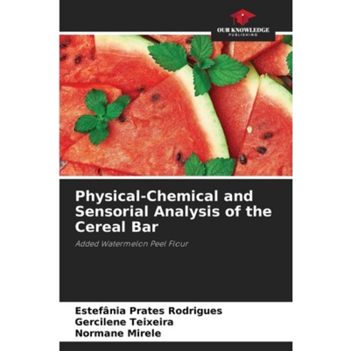 (영문도서) Physical-Chemical and Sensorial Analysis of the Cereal Bar Paperback, Our Knowledge Publishing, English, 9786206055426