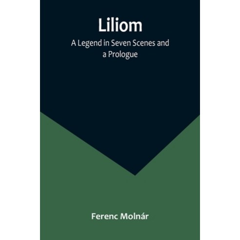 (영문도서) Liliom: A Legend in Seven Scenes and a Prologue Paperback, Alpha Edition, English, 9789356891746