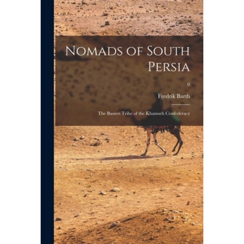 (영문도서) Nomads of South Persia: the Basseri Tribe of the Khamseh Confederacy; 0 Paperback, Hassell Street Press, English, 9781014183491