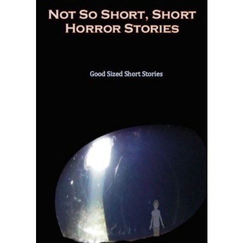 Not so Short - Short Horror Stories Good Sized Short Stories Paperback, Lulu.com, English, 9781326460075