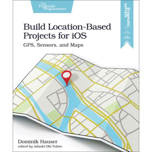 Build Location-Based Projects for IOS: Gps Sensors and Maps Paperback, Pragmatic Bookshelf