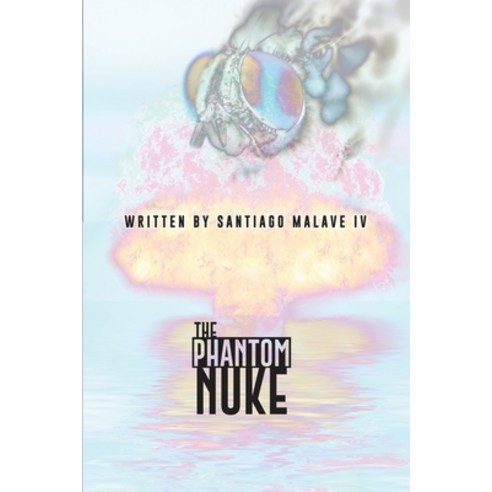 (영문도서) The Phantom Nuke Paperback, Dorrance Publishing Co., English, 9798886042252