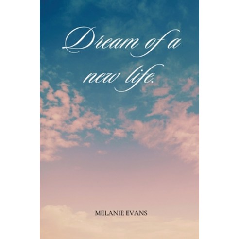 (영문도서) Dream of a new life Paperback, Melanie Evans, English, 9781930112292