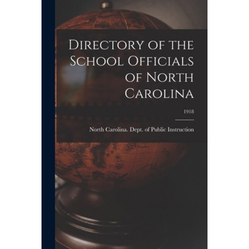 (영문도서) Directory of the School Officials of North Carolina; 1918 Paperback, Hassell Street Press, English, 9781013304088