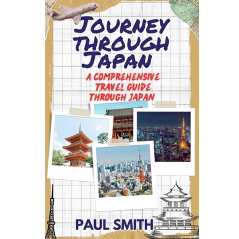 (영문도서) Journey through Japan: A comprehensive travel guide through Japan Paperback, Independently Published, English, 9798858710981