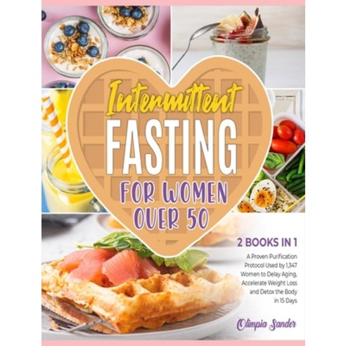 (영문도서) Intermittent Fasting for Women Over 50 [2 Books in 1]: A Proven Purification Protocol Used by... Hardcover, English, 9781802951493
