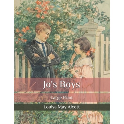 Jo''s Boys: Large Print Paperback, Independently Published, English, 9798572649550