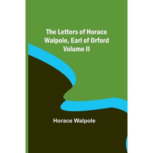 (영문도서) The Letters of Horace Walpole Earl of Orford Volume II Paperback, Alpha Edition, English, 9789356783553