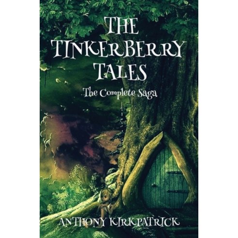 (영문도서) The Tinkerberry Tales - The Complete Saga Paperback, Anthony Kirkpatrick, English, 9781087938677