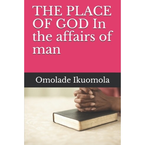 THE PLACE OF GOD In the affairs of man Paperback, Independently Published, English, 9798743473281