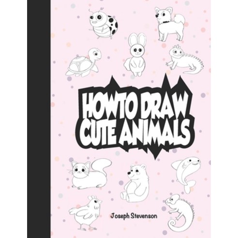 (영문도서) How to Draw Cute Animals Paperback, Golden Valley Press, English, 9781947215177