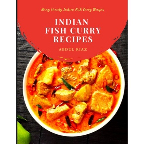 (영문도서) Indian Fish Curry Recipes: Many Variety Indian Fish Curry Recipes Paperback, Independently Published, English, 9798549351165