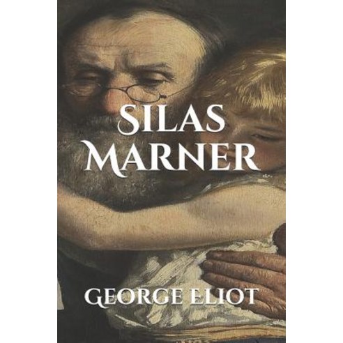 (영문도서) Silas Marner: The Weaver of Raveloe Paperback, Independently Published, English, 9781791898069