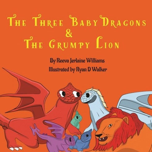 (영문도서) The Three Baby Dragons & Grumpy Lion Paperback, Three Baby Dragons and the ..., English, 9780578917078