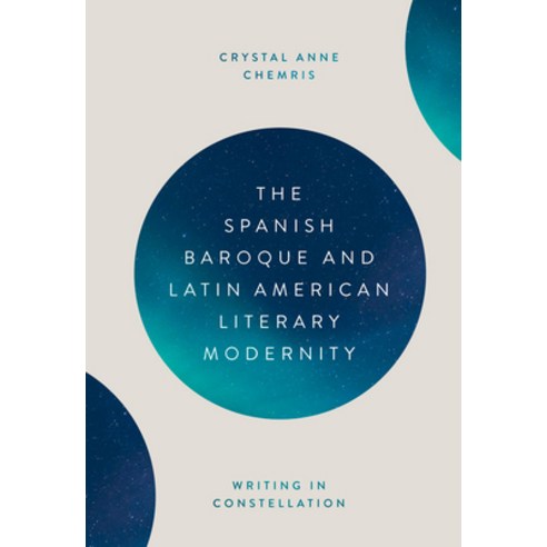 The Spanish Baroque and Latin American Literary Modernity: Writing in Constellation Hardcover, Tamesis Books, English, 9781855663411