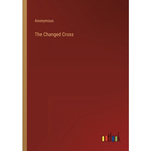 (영문도서) The Changed Cross Paperback, Outlook Verlag, English, 9783368136307