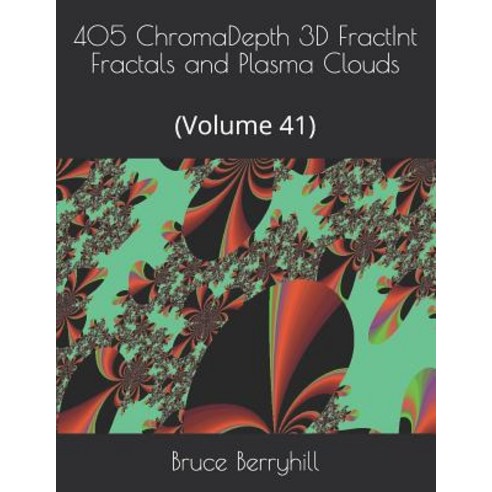 405 ChromaDepth 3D FractInt Fractals and Plasma Clouds: (Volume 41) Paperback, Independently Published, English, 9781730878558