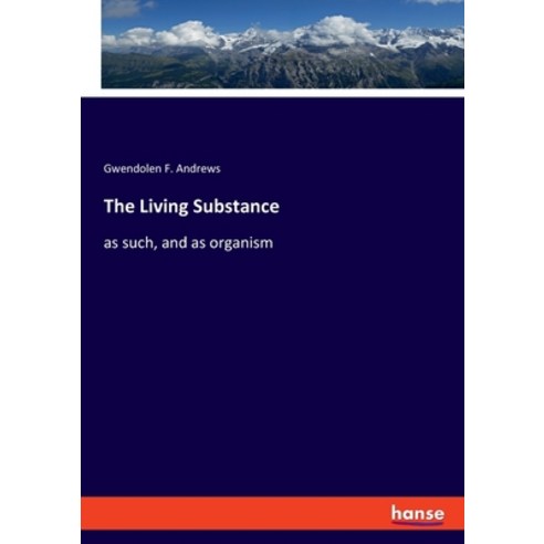 (영문도서) The Living Substance: as such and as organism Paperback, Hansebooks, English, 9783348052955