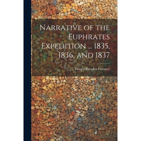 (영문도서) Narrative of the Euphrates Expedition ... 1835 1836 and 1837 Paperback, Legare Street Press, English, 9781021322968