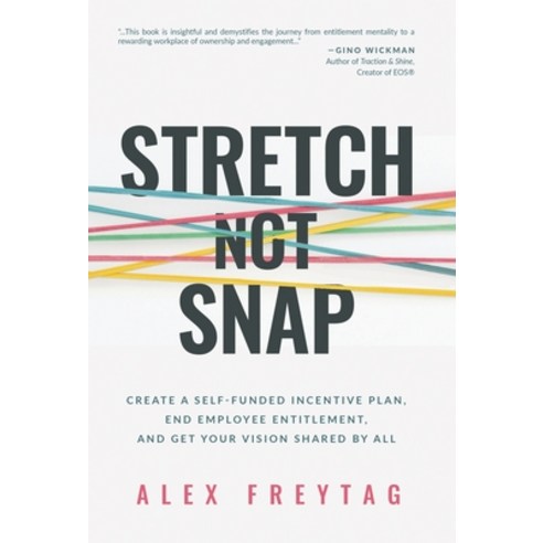 (영문도서) Stretch Not Snap: Create A Self-Funded Incentive Plan End Employee Entitlement and Get Your... Hardcover, Ethos Collective, English, 9781636802459