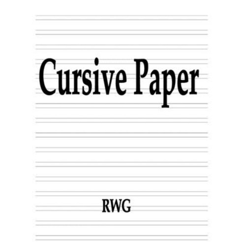 (영문도서) Cursive Paper: 200 Pages 8.5 X 11 Paperback, Rwg Publishing, English, 9781684119110