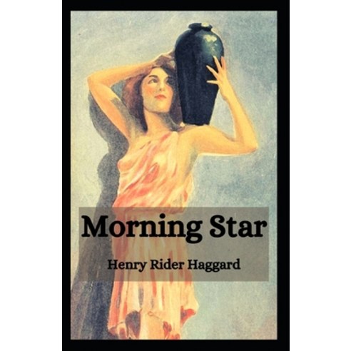 (영문도서) Morning Star: Henry Rider Haggard (novel Ancient Egypt Classics Literature Fiction) [Anno... Paperback, Independently Published, English, 9798514908806