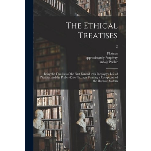 (영문도서) The Ethical Treatises: Being the Treatises of the First Ennead With Porphyry''s Life of Plotin... Paperback, Legare Street Press, English, 9781014866202
