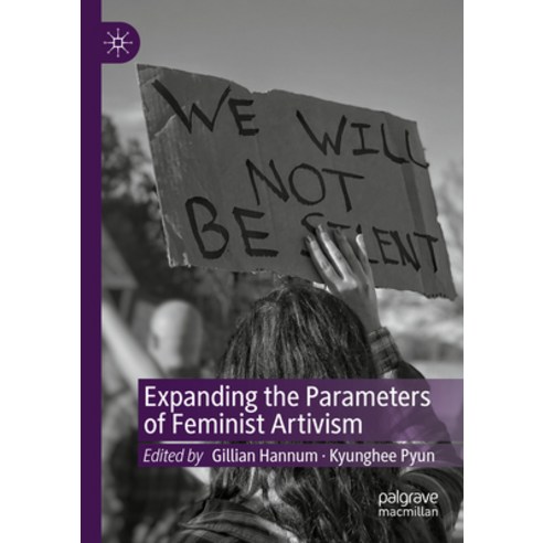 (영문도서) Expanding the Parameters of Feminist Artivism Paperback, Palgrave MacMillan, English, 9783031093807