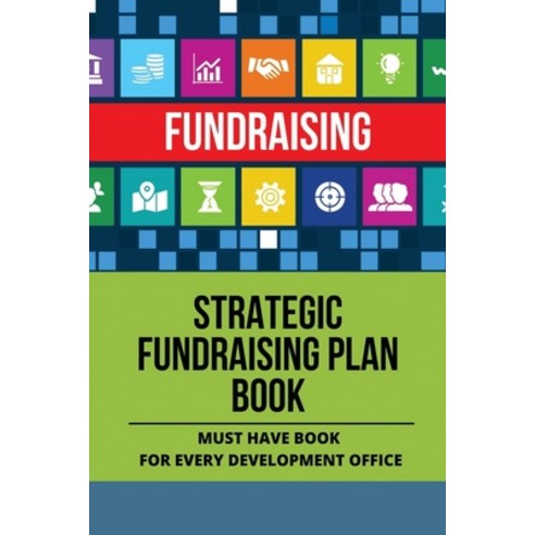 (영문도서) Strategic Fundraising Plan Book: Must Have Book For Every ...
