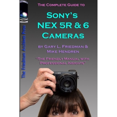 (영문도서) The Complete Guide to Sony''s NEX 5R and 6 Cameras (B&W edition) Paperback, Lulu.com, English, 9781300903734