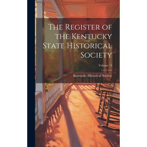 (영문도서) The Register of the Kentucky State Historical Society; Volume 14 Hardcover, Legare Street Press, English, 9781021128874