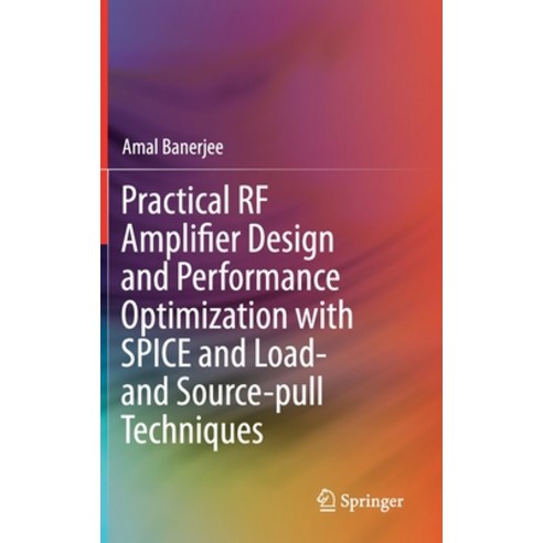 Practical RF Amplifier Design and Performance Optimization with Spice and Load- And Source-Pull Tech... Hardcover, Springer, English, 9783030625115