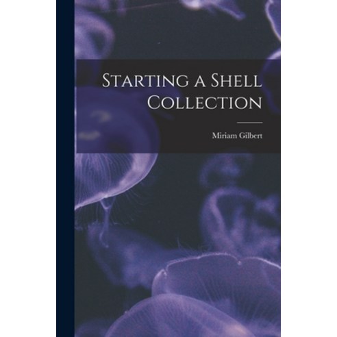 (영문도서) Starting a Shell Collection Paperback, Hassell Street Press, English, 9781014058621