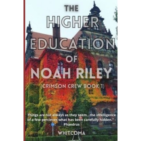 (영문도서) The Higher Education of Noah Riley: Crimson Crew Book 1 Paperback, Independently Published, English, 9798504932248