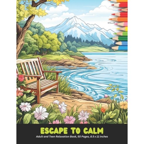 (영문도서) Escape to Calm: Adult and Teen Relaxation Book 50 Pages 8.5 x 11 inches Paperback, Independently Published, English, 9798325129377