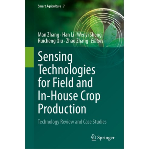 (영문도서) Sensing Technologies for Field and In-House Crop Production: Technology Review and Case Studies Hardcover, Springer, English, 9789819979264