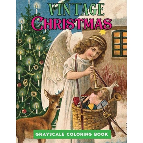 vintage Christmas grayscale coloring book: A Grayscale coloring book Featuring 50+ Retro & old time ... Paperback, Independently Published, English, 9798560010249