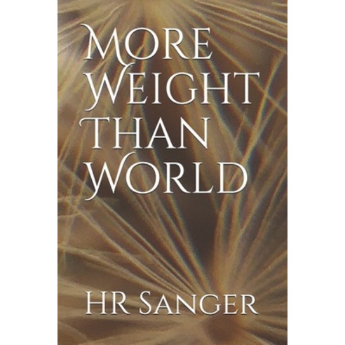 More Weight Than World Paperback, Independently Published