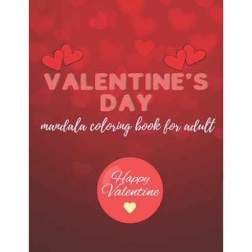 valentine''s day mandala coloring book for adult: Adult Coloring Book for Valentine''s Day Beautiful ... Paperback, Independently Published, English, 9798708426185